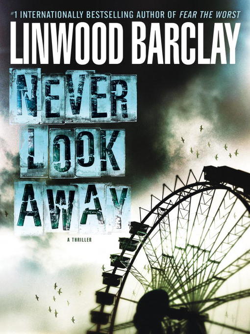 Title details for Never Look Away by Linwood Barclay - Available